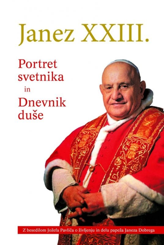 15624_Janez_XXIII_naslovka_za_splet.jpg PORTRET SVETNIKA IN DNEVNIK DUŠE