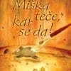 MIŠKA TEČE, KAR SE DA!