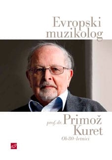 15878_Primoz_Kuret_oprema.jpg EVROPSKI MUZIKOLOG – OB 80-LETNICI PROF. DR. PRIMOŽA KURETA
