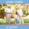 STARI STARŠI IN NJIHOVO VZGOJNO POSLANSTVO<br>Vzgojni priročnik
