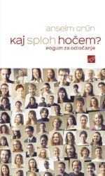 KAJ SPLOH HOČEM?