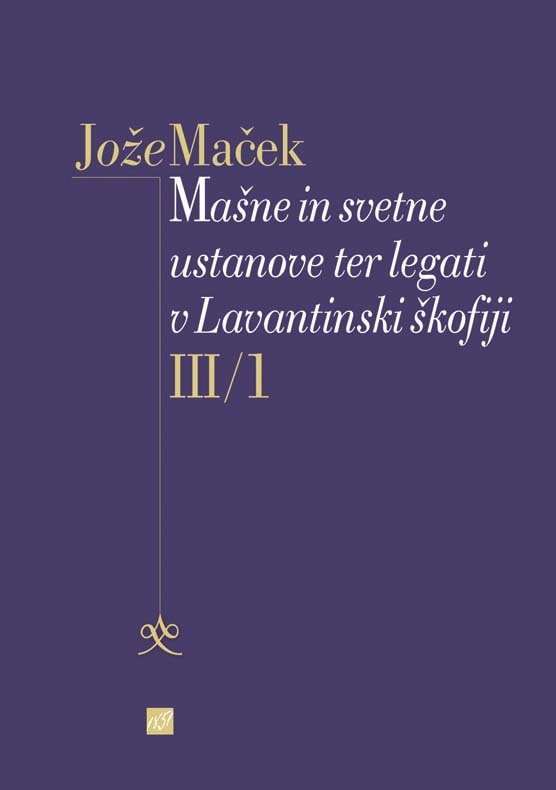 16047_Masne_in_svetne_III-1_Macek_onscreen.jpg MAŠNE IN SVETNE USTANOVE TER LEGATI V LAVANTINSKI ŠKOFIJI III/1