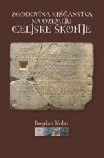 ZGODOVINA KRŠČANSTVA NA OZEMLJU CELJSKE ŠKOFIJE