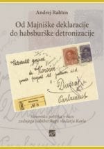 OD MAJNIŠKE DEKLARACIJE DO HABSBURŠKE DETRONIZACIJE