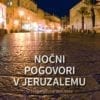 NOČNI POGOVORI V JERUZALEMU