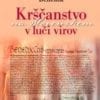 KRŠČANSTVO NA SLOVENSKEM V LUČI VIROV
