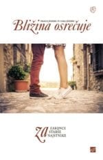 BLIŽINA OSREČUJE