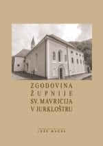 ZGODOVINA ŽUPNIJE SV. MAVRICIJA V JURKLOŠTRU