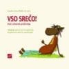 VSO SREČO!