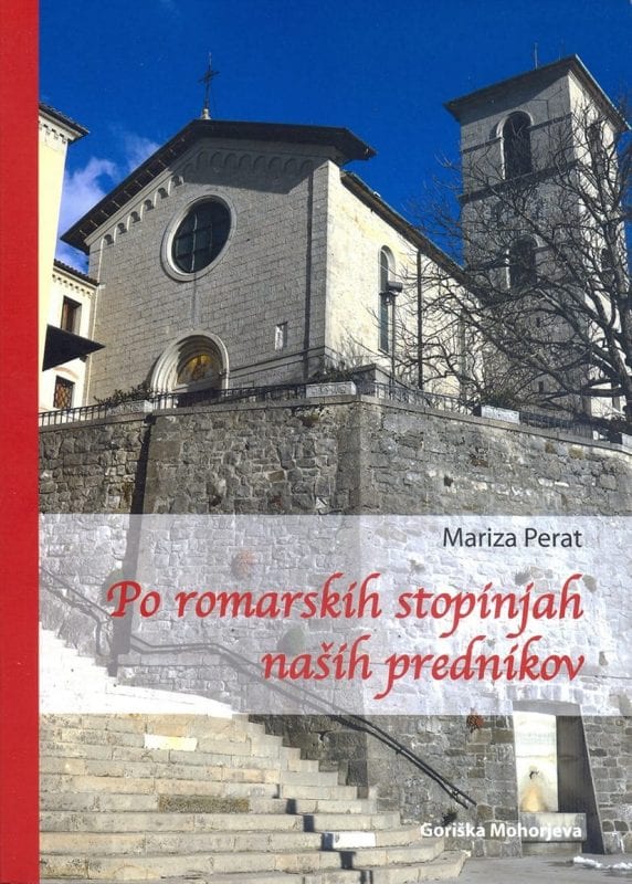 17422_Mariza_Perat-Po_romarskih_stopinjah.jpg PO ROMARSKIH STOPINJAH NAŠIH PREDNIKOV