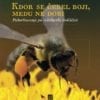 KDOR SE ČEBEL BOJI, MEDU NE DOBI