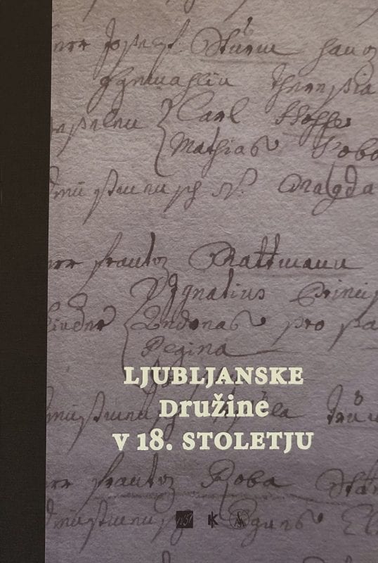 17605_Ljubljanske_druzine_v_18._stoletju_naslovnica_splet.jpg LJUBLJANSKE DRUŽINE V 18. STOLETJU