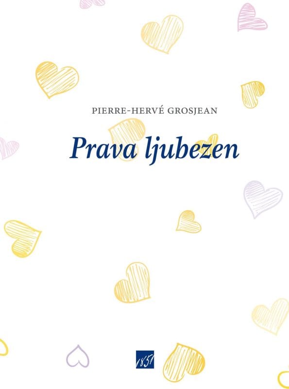 18146_Grosjean_-_Prava_ljubezen_naslovnica_splet.jpg PRAVA LJUBEZEN