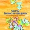 SKUPAJ ŽIVIMO IN VERUJEMO