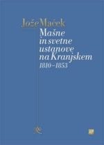 MAŠNE IN SVETNE USTANOVE NA KRANJSKEM 1810–1853