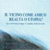 Il vicino come amico – Realtà o utopia?