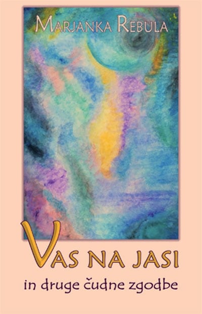 1998_Vas-na-jasi_Rebula-Marjanka.jpg VAS NA JASI IN DRUGE ČUDNE ZGODBE