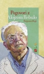 POGOVORI Z ALOJZOM REBULO