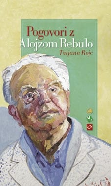 2301_ROJC_POGOVORI-_Z_REBULO.jpg POGOVORI Z ALOJZOM REBULO