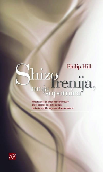 2429_HILL_SHIZOFRENIJA.jpg SHIZOFRENIJA, MOJA SOPOTNICA