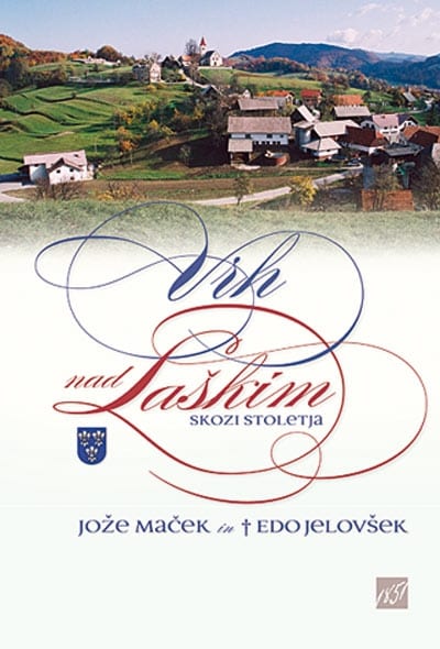 2552_VRH_NAD_LASKIM_Macek.jpg VRH NAD LAŠKIM SKOZI STOLETJA