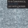 TI SI ČAROVNICA, JAZ SEM GROBAR