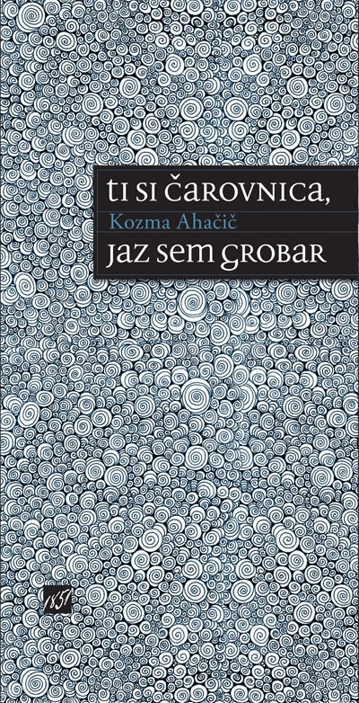 2619_AHACIC_TI_SI_CAROVNICA_naslovka-1.jpg TI SI ČAROVNICA, JAZ SEM GROBAR