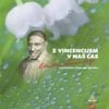 Z VINCENCIJEM V NAŠ ČAS