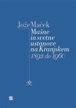 MAŠNE IN SVETNE USTANOVE NA KRANJSKEM 1892 DO 1960