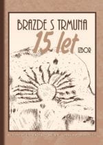 BRAZDE S TRMUNA – 15 LET- IZBOR