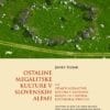 OSTALINE MEGALITSKE KULTURE V SLOVENSKIH ALPAH
