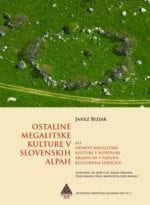 OSTALINE MEGALITSKE KULTURE V SLOVENSKIH ALPAH