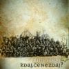 KDAJ, ČE NE ZDAJ?