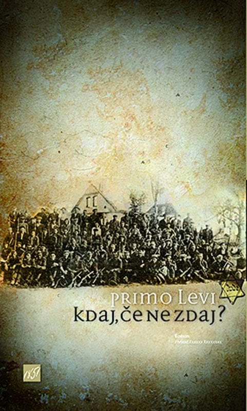 3032_PRIMO_LEVI_Kdaj_ce_ne_zdaj-1.jpg KDAJ, ČE NE ZDAJ?