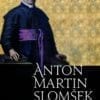 ANTON MARTIN SLOMŠEK, KNEZOŠKOF LAVANTINSKI