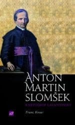 ANTON MARTIN SLOMŠEK, KNEZOŠKOF LAVANTINSKI