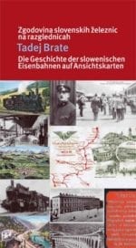 ZGODOVINA SLOVENSKIH ŽELEZNIC NA RAZGLEDNICAH