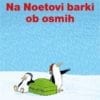 NA NOETOVI BARKI OB OSMIH