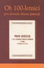 OB 100-LETNICI PRVE SLOVENSKE DRŽAVNE GIMNAZIJE