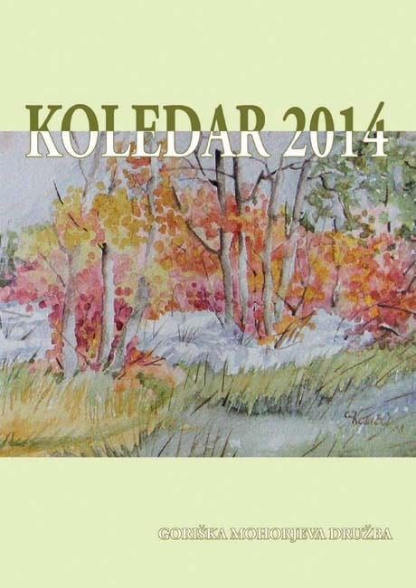 3356_2013_koledar-2014.jpg KOLEDAR GORIŠKE MOHORJEVE 2014