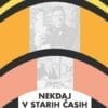 NEKDAJ V STARIH ČASIH - Spisi Rada Bednarika (1902-1975) in prispevki o njem