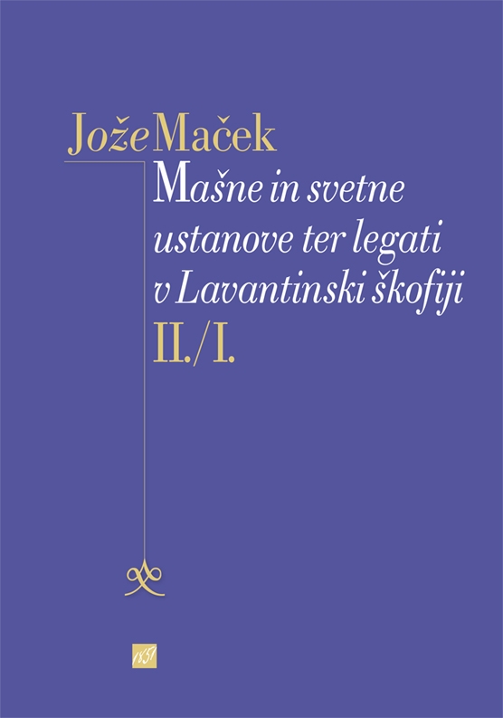 3373_MACEK_Lavantinska_II-1.jpg MAŠNE IN SVETNE USTANOVE TER LEGATI V LAVANTINSKI ŠKOFIJI II./1