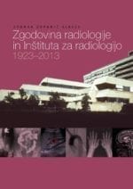 ZGODOVINA RADIOLOGIJE IN INŠTITUTA ZA RADIOLOGIJO UKCL (1923-2013)