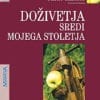 DOŽIVETJA SREDI MOJEGA STOLETJA