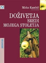 DOŽIVETJA SREDI MOJEGA STOLETJA
