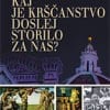 KAJ JE KRŠČANSTVO DOSLEJ STORILO ZA NAS?