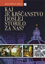 KAJ JE KRŠČANSTVO DOSLEJ STORILO ZA NAS?