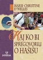 KAJ KO BI SPREGOVORILI O HAŠIŠU