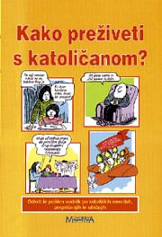 kako_preziveti.jpg KAKO PREŽIVETI S KATOLIČANOM?
