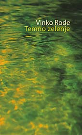 temno_zelenje.jpg TEMNO ZELENJE<br>Izbrane pesmi in prozni zapisi